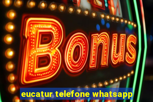 eucatur telefone whatsapp